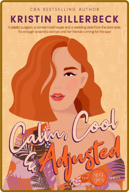 Calm Cool and Adjusted  A Christ - Kristin Billerbeck