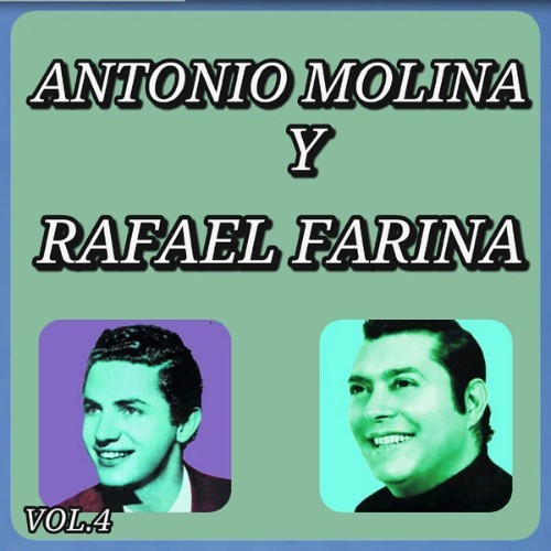 Rafael Farina - Éxitos de Antonio Molina y Rafael Farina, Vol  4 - 2015