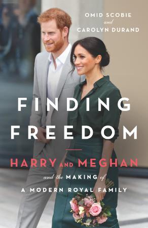 Finding Freedom Harry and Meghan and the Making of a Modern Royal Family by Omid ...