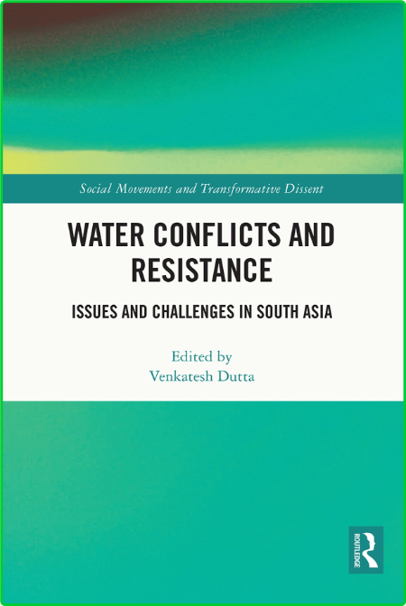 Water Conflicts and Resistance - Issues and Challenges in South Asia