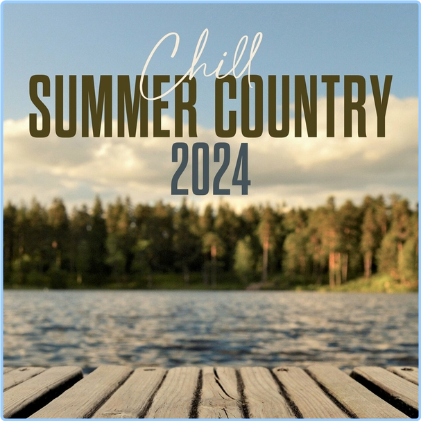 VA Chill Summer Country (2024) (2024) WEB [FLAC] 16BITS 44 1KHZ 7VX0QPzi_o