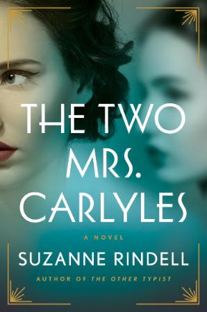 The Two Mrs  Carlyles by Suzanne Rindell