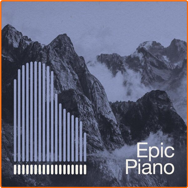 Various Artists - Epic Piano (2024) [320 Kbps] 6a3Fk6Cu_o