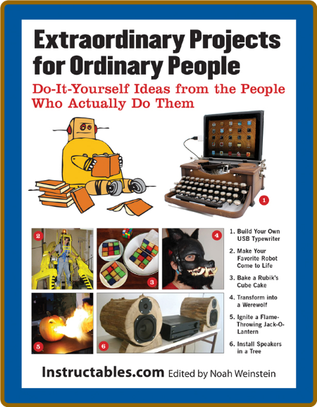 Extraordinary Projects for Ordinary People - Do-It-Yourself Ideas from the People ...