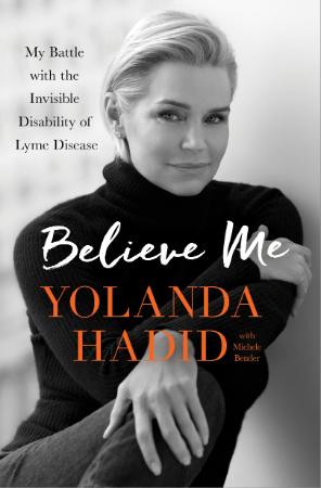 Believe me my battle with the invisible disability of Lyme disease by Bender, MicheleHadid, Yolanda