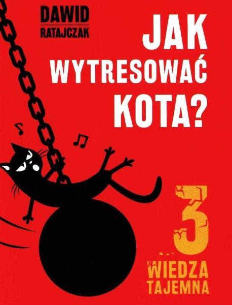 Dawid  Ratajczak - Jak wytresować kota 3 - Wiedza tajemna
