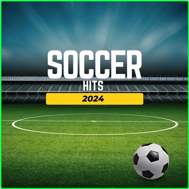 Various Artists - Soccer Hits (2024-2024) [320 Kbps] LhaKhVup_o