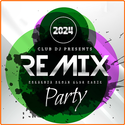 VA Presents Remix Club Party (2024) [320 Kbps] 3wxBLtJF_o