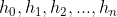 h_0,h_1,h_2,...,h_n