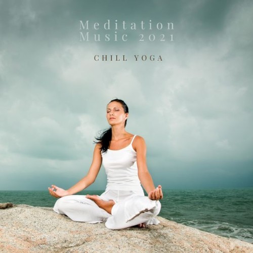 Meditation Music 2021 - Chill Yoga - 2021