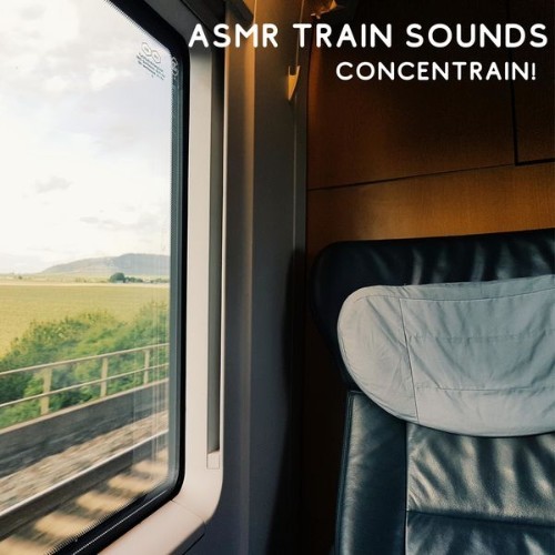 ASMR Train Sounds - Concentrain! - 2022