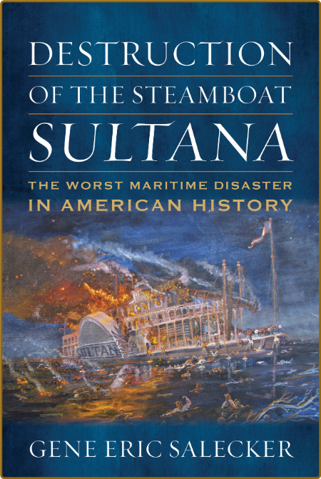 Destruction of the Steamboat Sultana  BTEiyERb_o