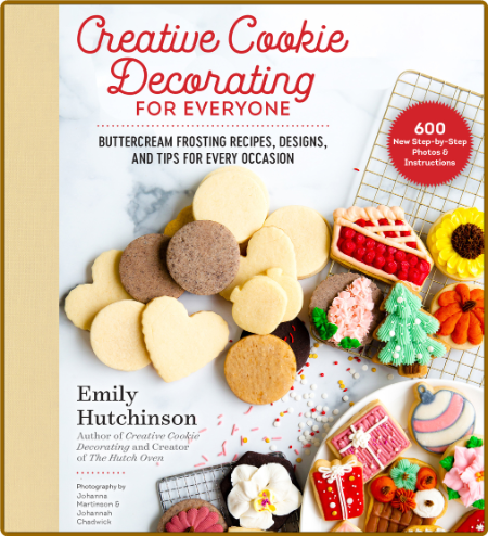 Creative Cookie Decorating for Everyone - Buttercream Frosting Recipes, Designs, a...