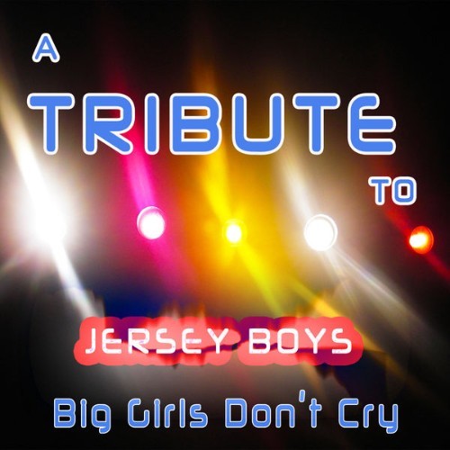 Hit Collective - A Tribute to Jersey Boys, Big Girls Don't Cry - 2012