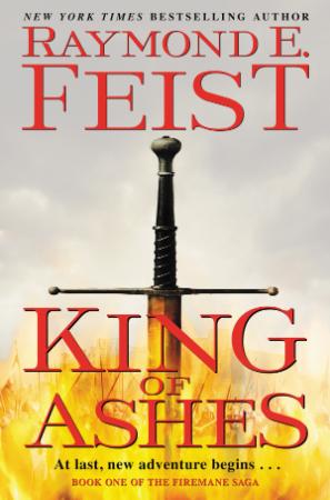 Raymond E  Feist - King of Ashes (The Firemane Saga, Book 1)