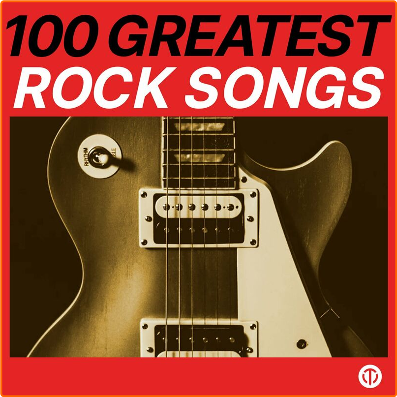 Various Artists - 100 Greatest Rock Songs (2024) [320 Kbps] P139CgS1_o