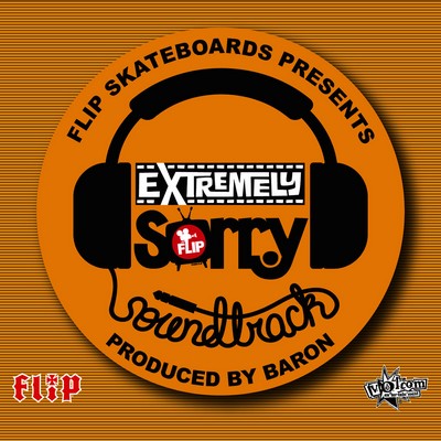 Flip Skateboard's Extremely Sorry Soundtrack