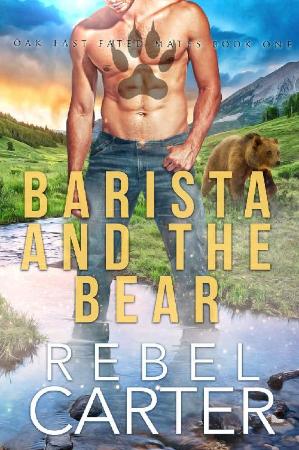 Barista and the Bear  Oak Fast - Rebel Carter
