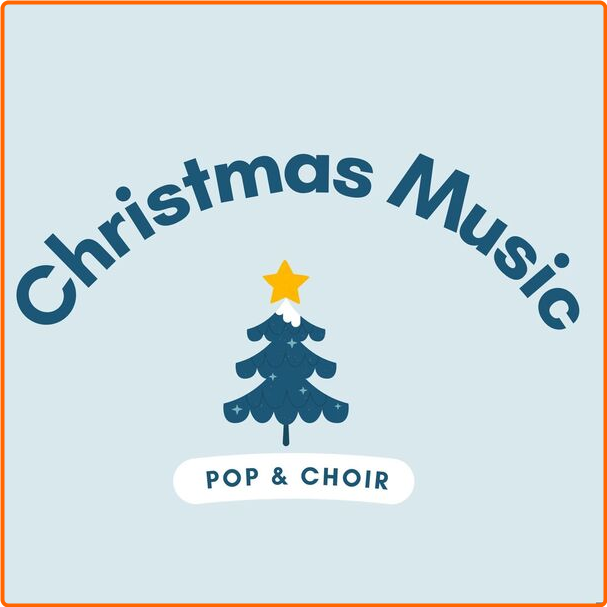 Various Artists - Christmas Music Pop & Choir (2024) [320 Kbps] X0fLoQ9n_o