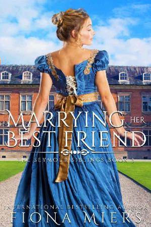 Marrying her Best Friend (The Seymour Sibl   Fiona Miers