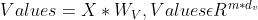 Values=X*W_{V},Valuesepsilon R^{m*d_{v}}