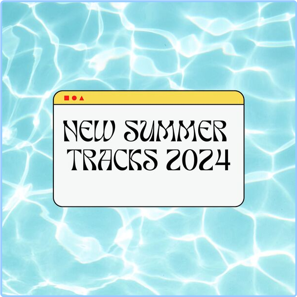 Various Artists - New Summer Tracks (2024) [320 Kbps] JyHHQoNS_o