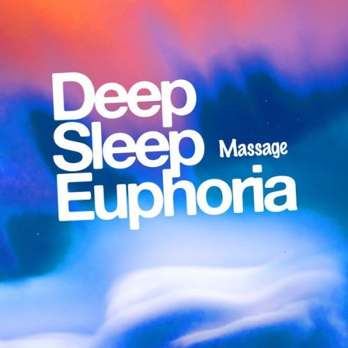Massage - Deep Sleep Euphoria - 2019