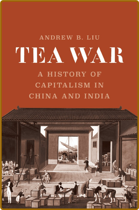 Tea War - A History of Capitalism in China and India (True )