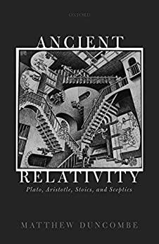 Ancient Relativity - Plato, Aristotle, Stoics, and Sceptics