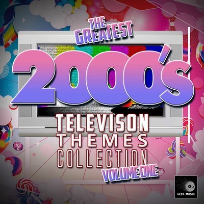 The Greatest 2000's Television Themes Collection Vol.1