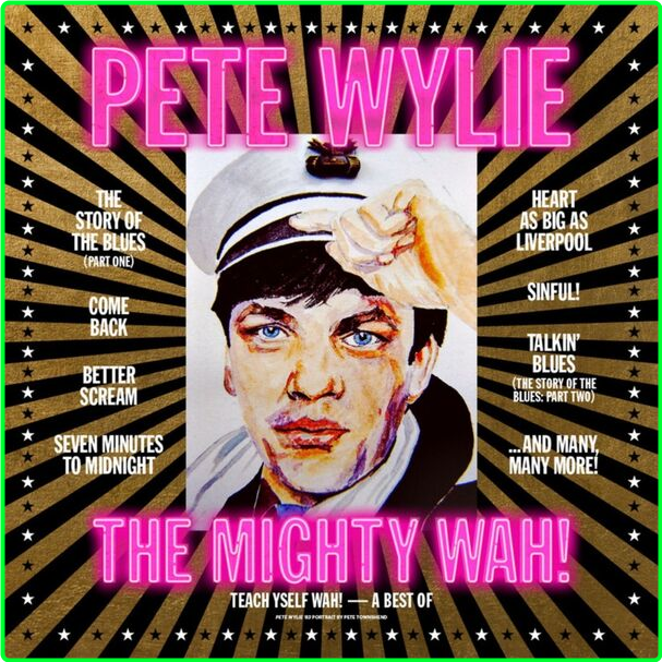 Pete Wylie & The Mighty WAH! Teach Yself WAH! A Best Of (2024) Remaster (2024) 24Bit 44 1kHz [FLAC] UJha8MjT_o