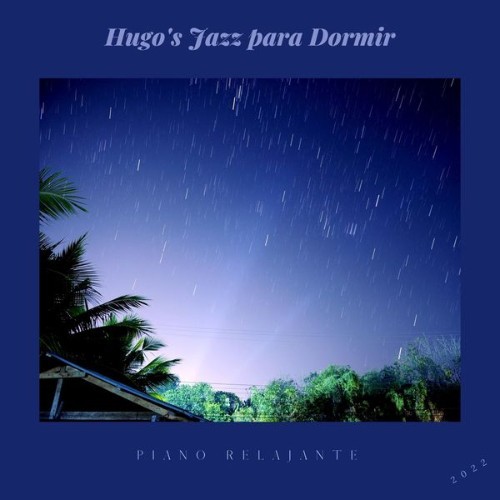 Hugo's Jazz para Dormir - Piano Relajante - 2022