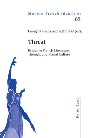 Threat Essays in French Literature, Thought and Visual Culture