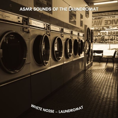 ASMR Sounds of the Laundromat - White Noise – Laundromat - 2022