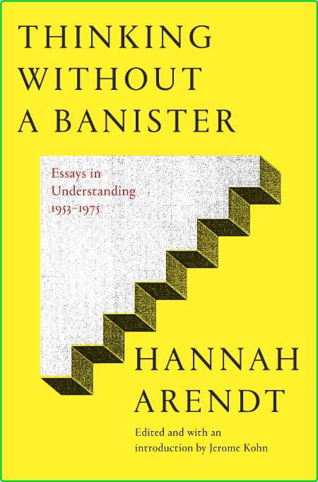 Thinking Without a Banister Essays in Understanding
