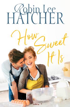 How Sweet It Is - Robin Lee Hatcher How Sweet It Is - Robin Lee Hatcher