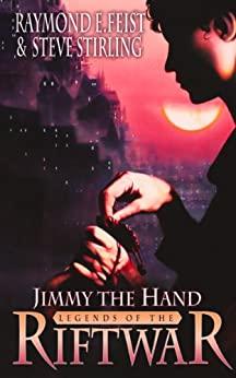 Raymond E Feist   Jimmy the Hand (Legends of the Riftwar, Book 3)