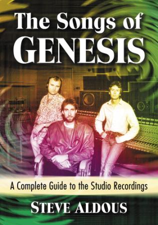 The Songs of Genesis A Complete Guide to the Studio Recordings