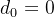 d_{0}=0