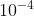 10^{-4}