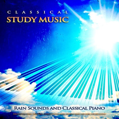 Classical Study Music - Classical Study Music Rain Sounds and Classical Piano For Studying Music,...