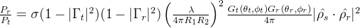 \frac{P_r}{P_t} = \sigma (1-|\Gamma_t|^2) (1-|\Gamma_r|^2) \left( \frac{\lambda}{4\pi R_1 R_2} \right )^2 \frac{G_t(\theta_t, \phi_t) G_r(\theta_r, \phi_r)}{4\pi} |\hat{\rho_s} \cdot \hat{\rho_r}|^2