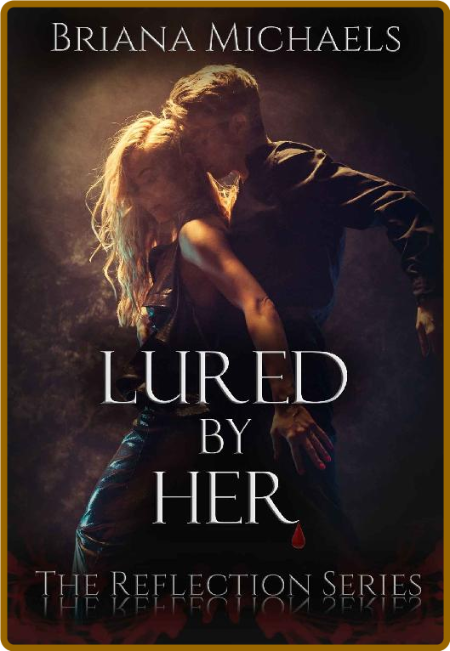 Lured by Her (The Reflection Series Book 2) - Briana Michaels IA1EWRtT_o