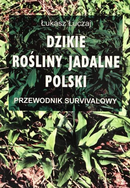 Łukasz Łuczaj - Dzikie rośliny jadalne Polski 