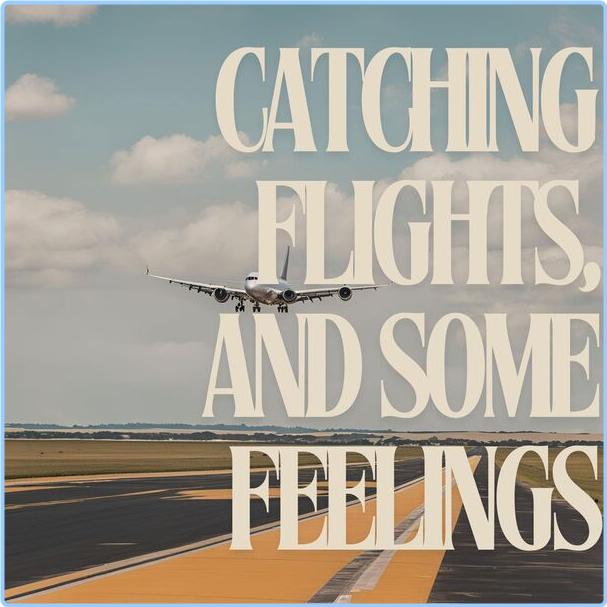 Various Artists - Catching Flights, And Some Feelings (2024) [320 Kbps] 2HorHmED_o