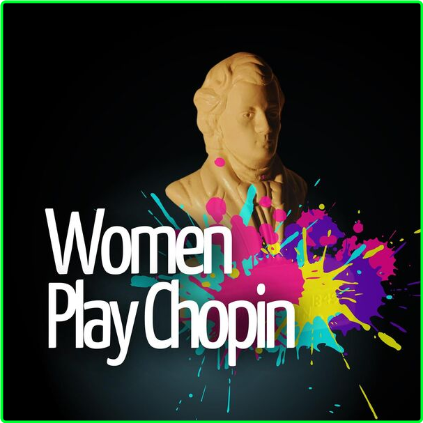 Various Artists - Women Play Chopin (2024) [320 Kbps] Ecgn1Kuf_o