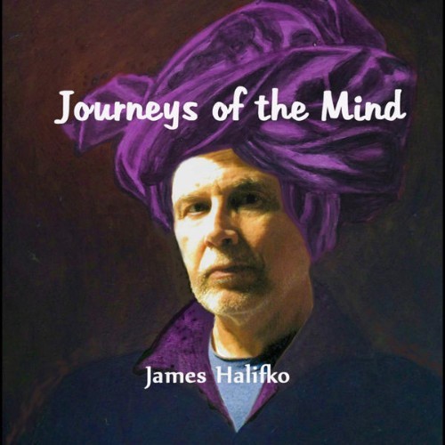 James Halifko - Journeys of the Mind - 2012