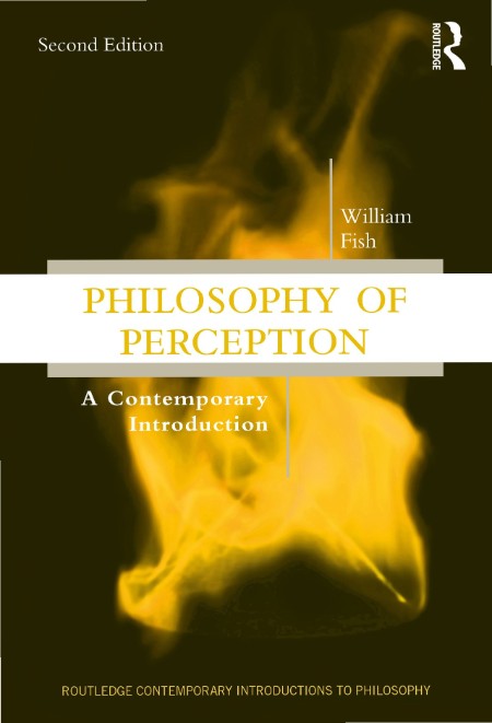 Philosophy of Perception by William Fish