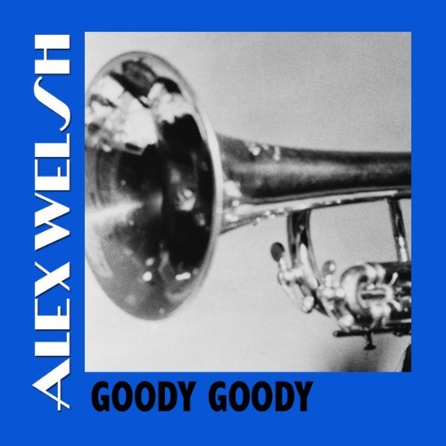 Alex Welsh - Goody Goody - 2008