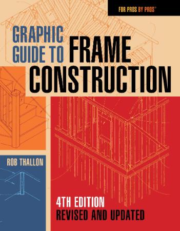 Graphic Guide to Frame Construction, Revised and Updated (For Pros by Pros)